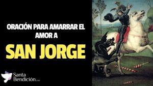 Lee más sobre el artículo Oración a san jorge para amarrar el amor