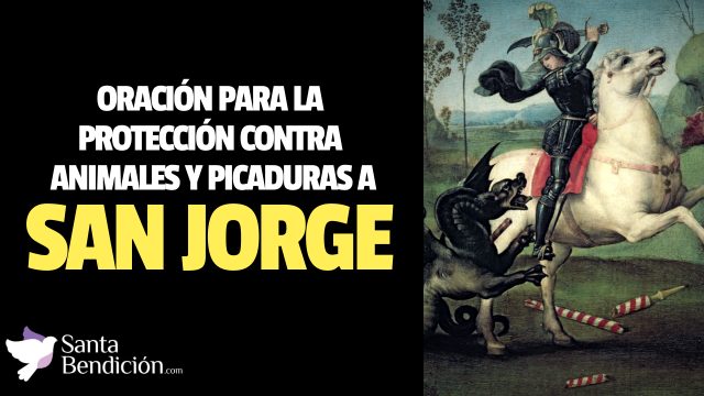 En este momento estás viendo Oración a san jorge bendito para la protección contra animales y picaduras