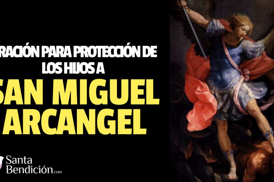 Oración a San Miguel Arcángel para protección de los hijos