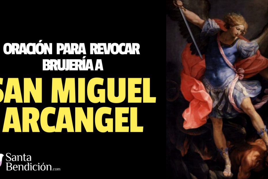 Oración a San Miguel Arcángel para revocar brujería