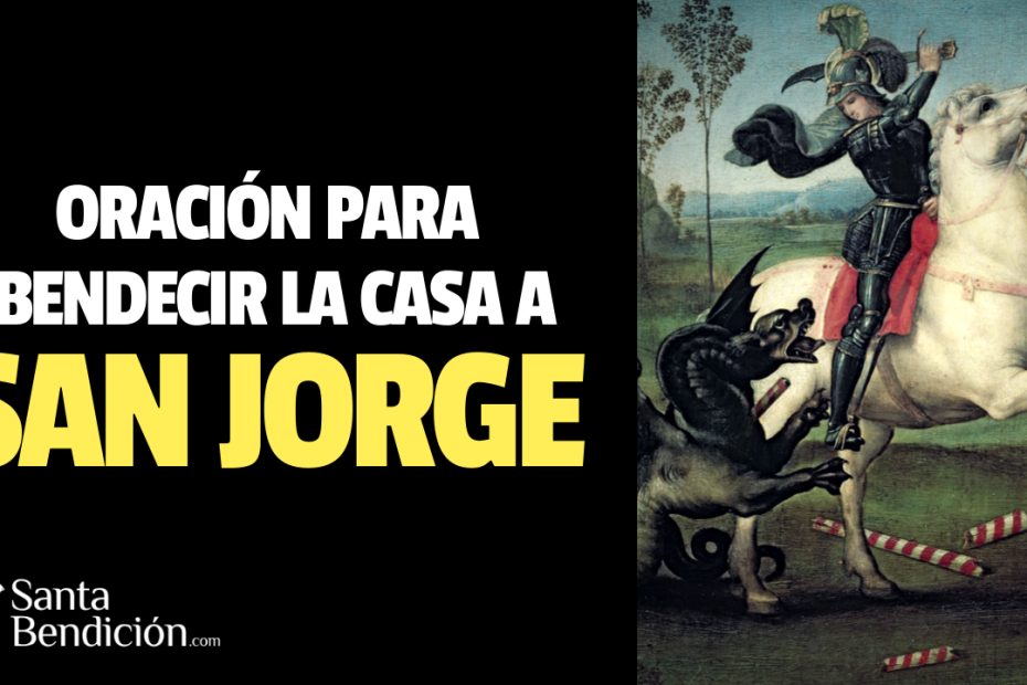Oración a san jorge para bendecir la casa