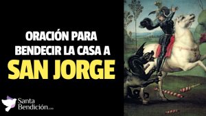 Lee más sobre el artículo Oración a san jorge para bendecir la casa