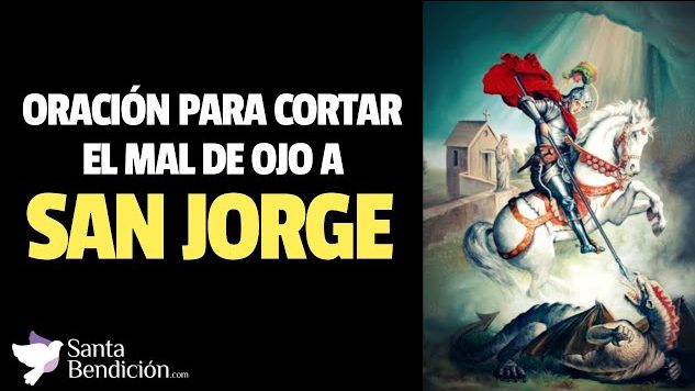 Oración a San Jorge para cortar el mal de ojo