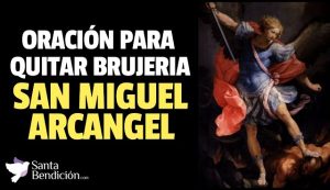 Lee más sobre el artículo Oración de San Miguel Arcángel para quitar brujería