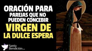 Lee más sobre el artículo Oración a la virgen de la dulce espera para parejas que no pueden concebir