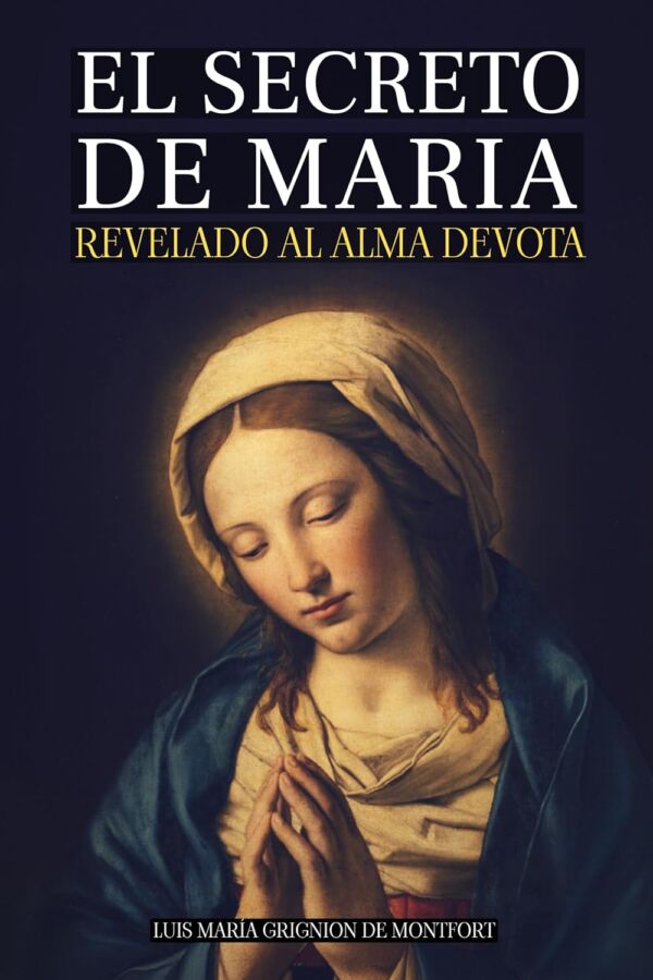 EL SECRETO DE MARÍA – DE LOUIS DE MONTFORT